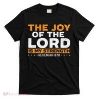 The Joy Of The Lord Is My Strength Christian Believer T-Shirt thumb 0