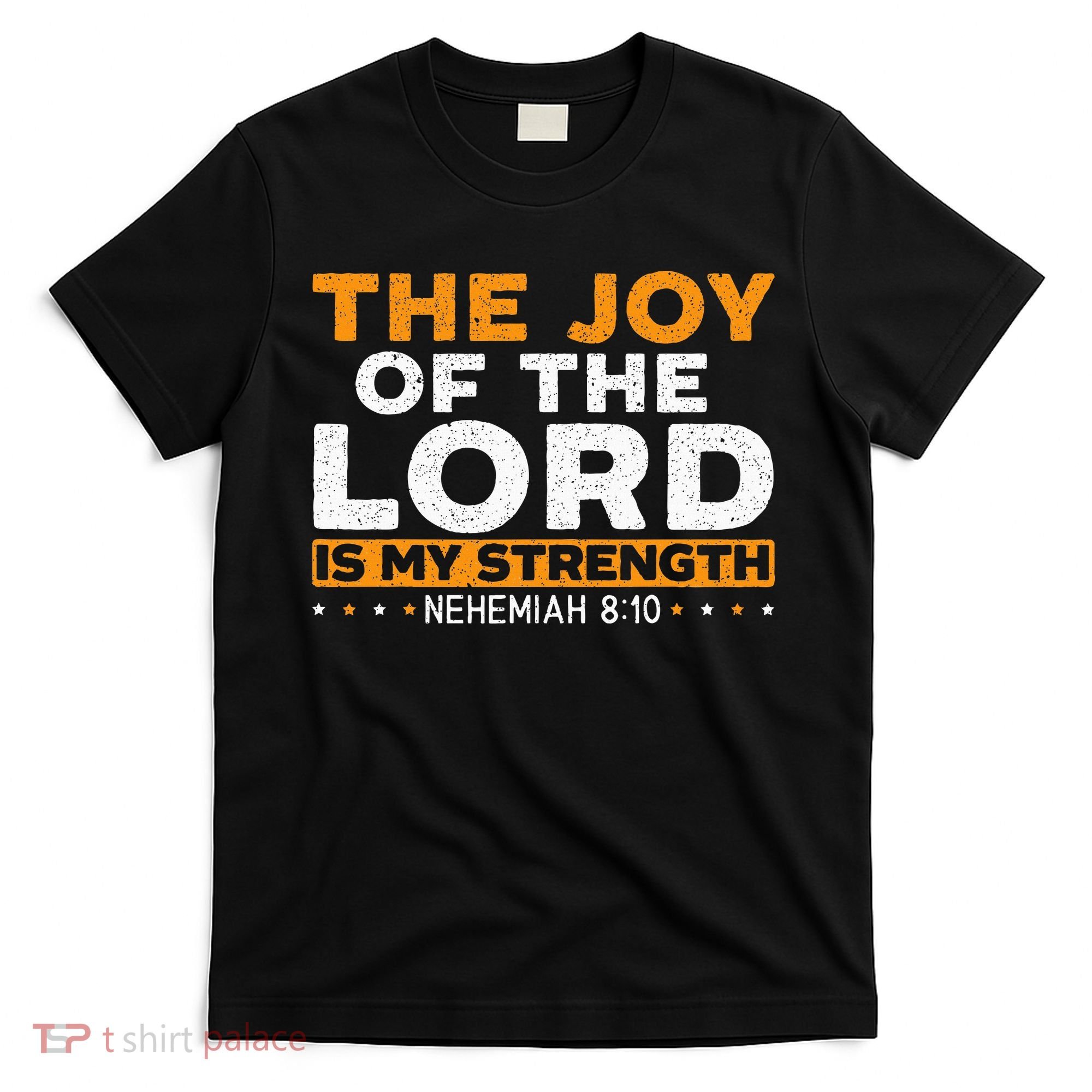 The Joy Of The Lord Is My Strength Christian Believer T-Shirt