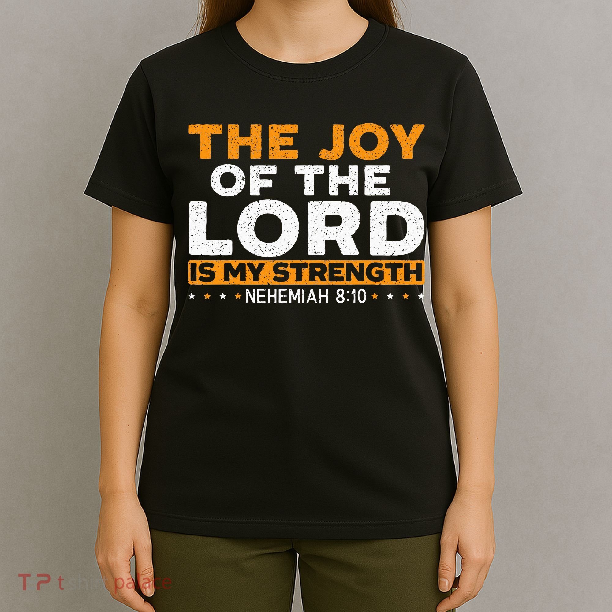 The Joy Of The Lord Is My Strength Christian Believer T-Shirt