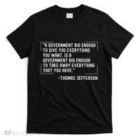Thomas Jefferson Quote A Government Big Enough Liberty T-Shirt thumb 0