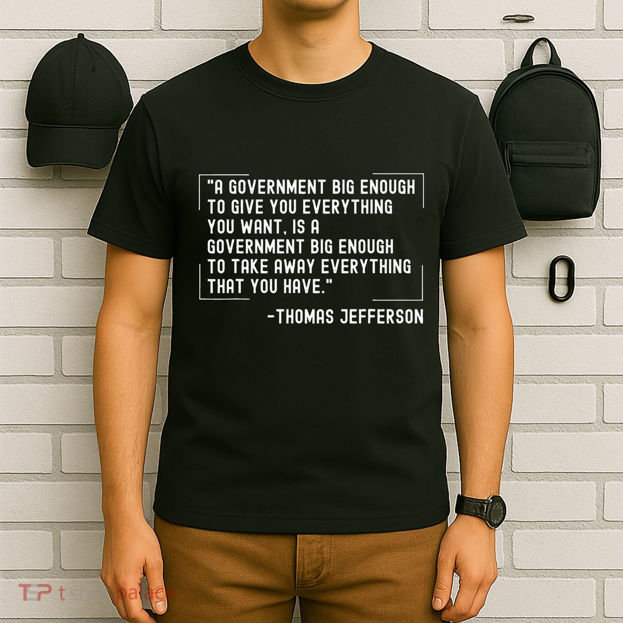 Thomas Jefferson Quote A Government Big Enough Liberty T-Shirt