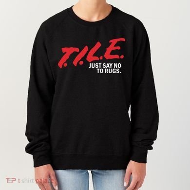 Tile Just Say No To Rugs Women's Sweatshirt