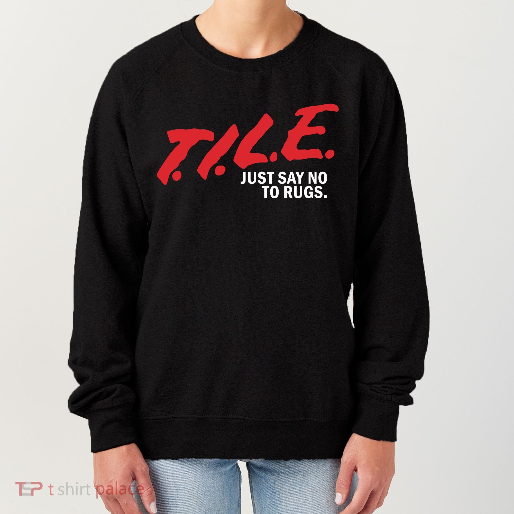 Tile Just Say No To Rugs Women's Sweatshirt