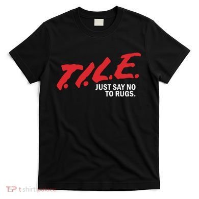 Tile Just Say No To Rugs T-Shirt