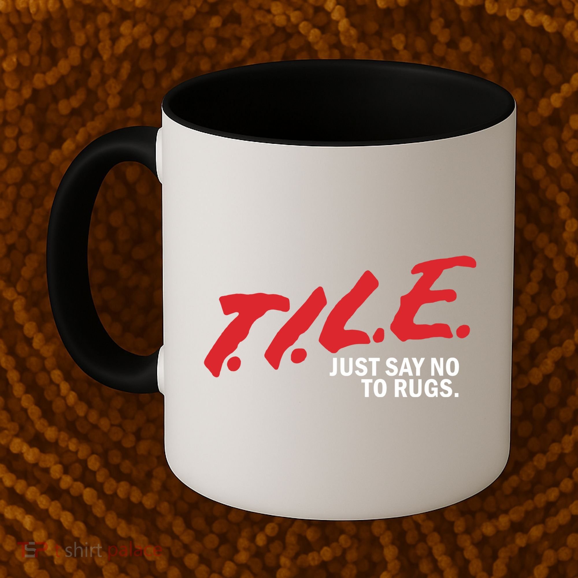 Tile Just Say No To Rugs Coffee Mug