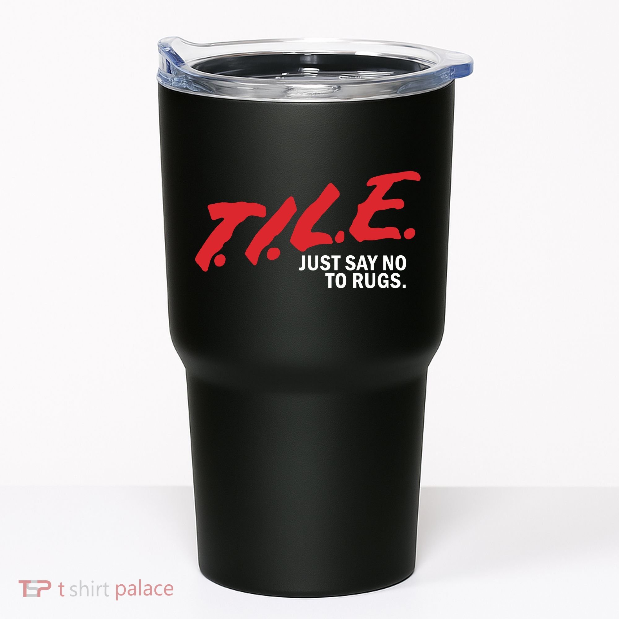 Tile Just Say No To Rugs Tumbler