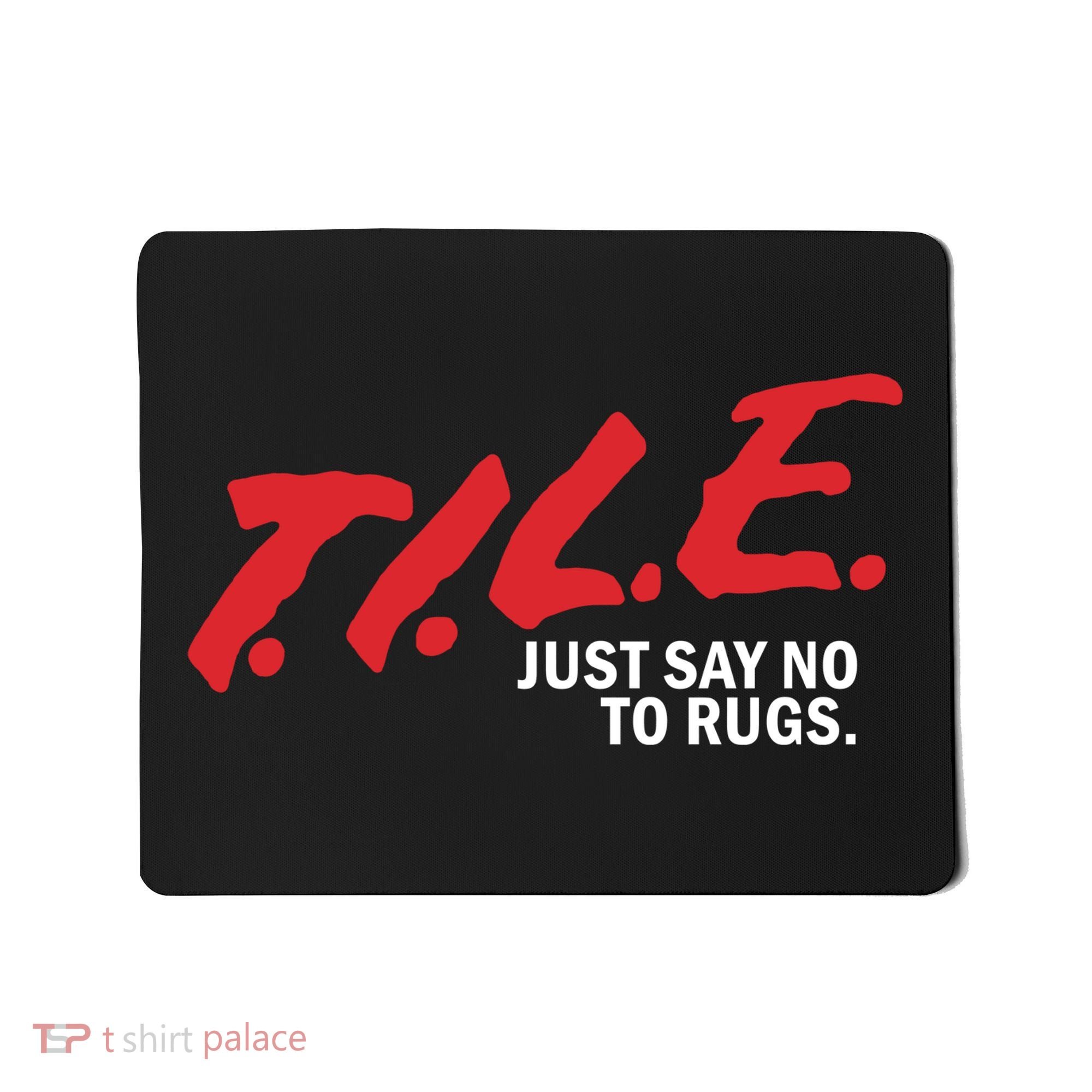 Tile Just Say No To Rugs Mousepad