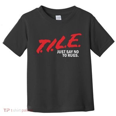 Tile Just Say No To Rugs Toddler T-Shirt
