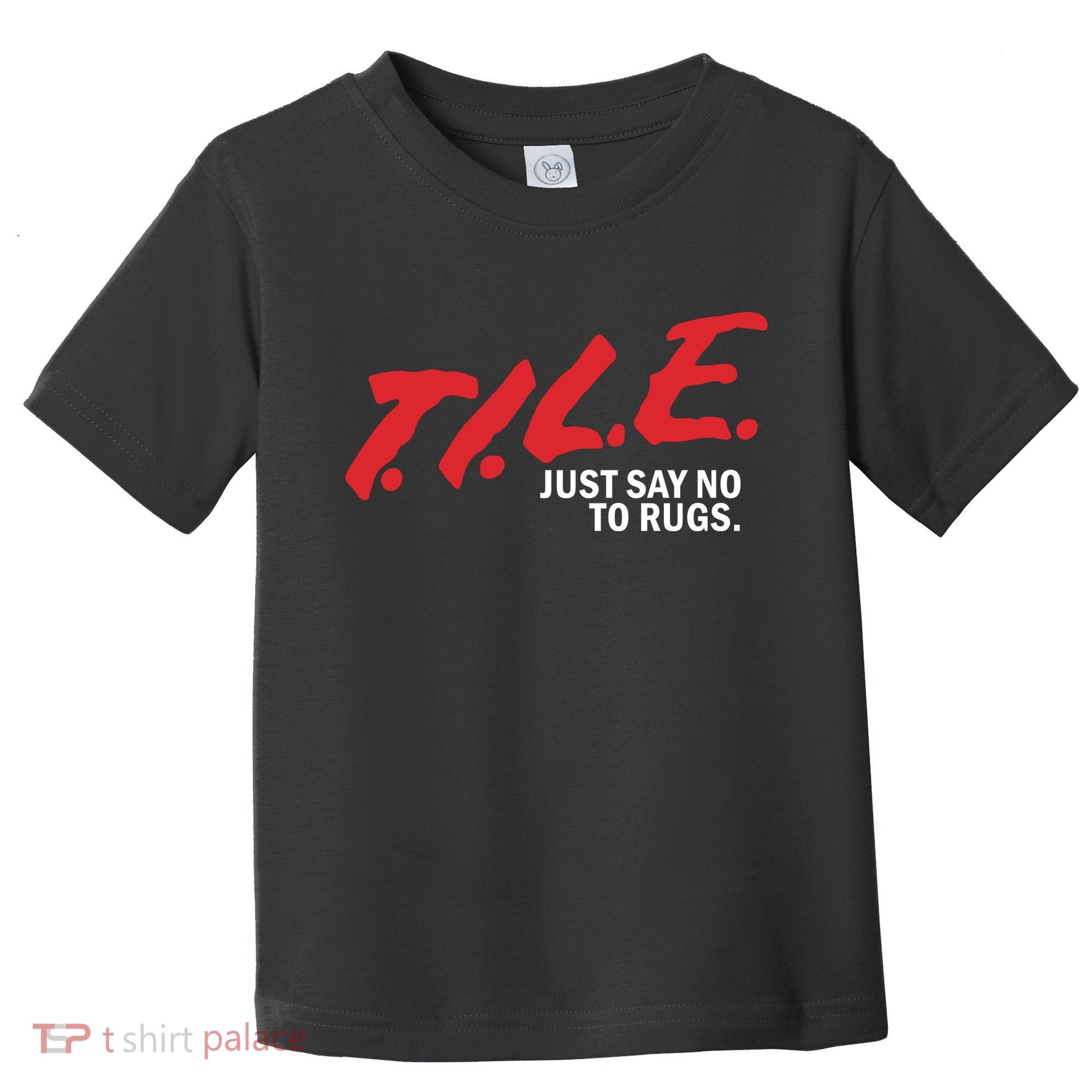 Tile Just Say No To Rugs Toddler T-Shirt