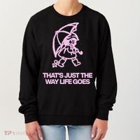 ThatS Just The Way Life Goes Women's Sweatshirt thumb 0