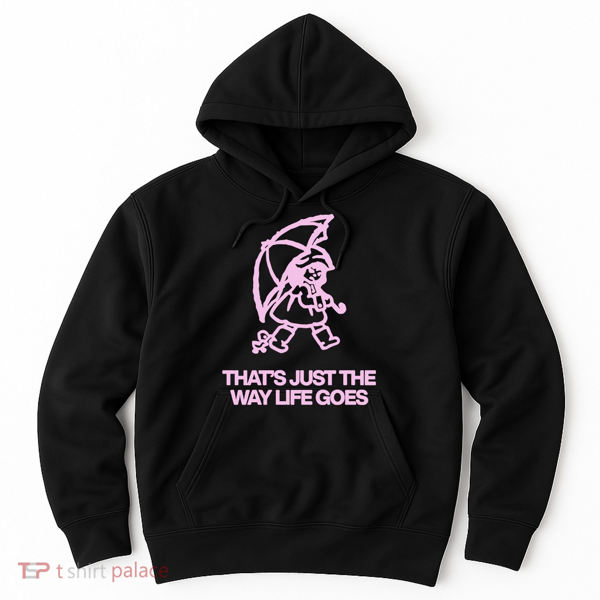 ThatS Just The Way Life Goes Hoodie