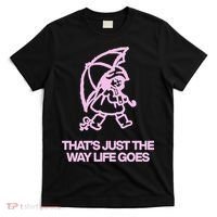 ThatS Just The Way Life Goes T-Shirt thumb 0
