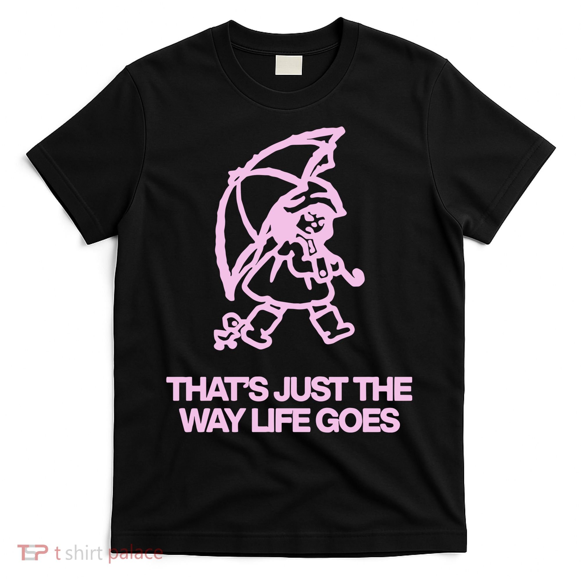 ThatS Just The Way Life Goes T-Shirt