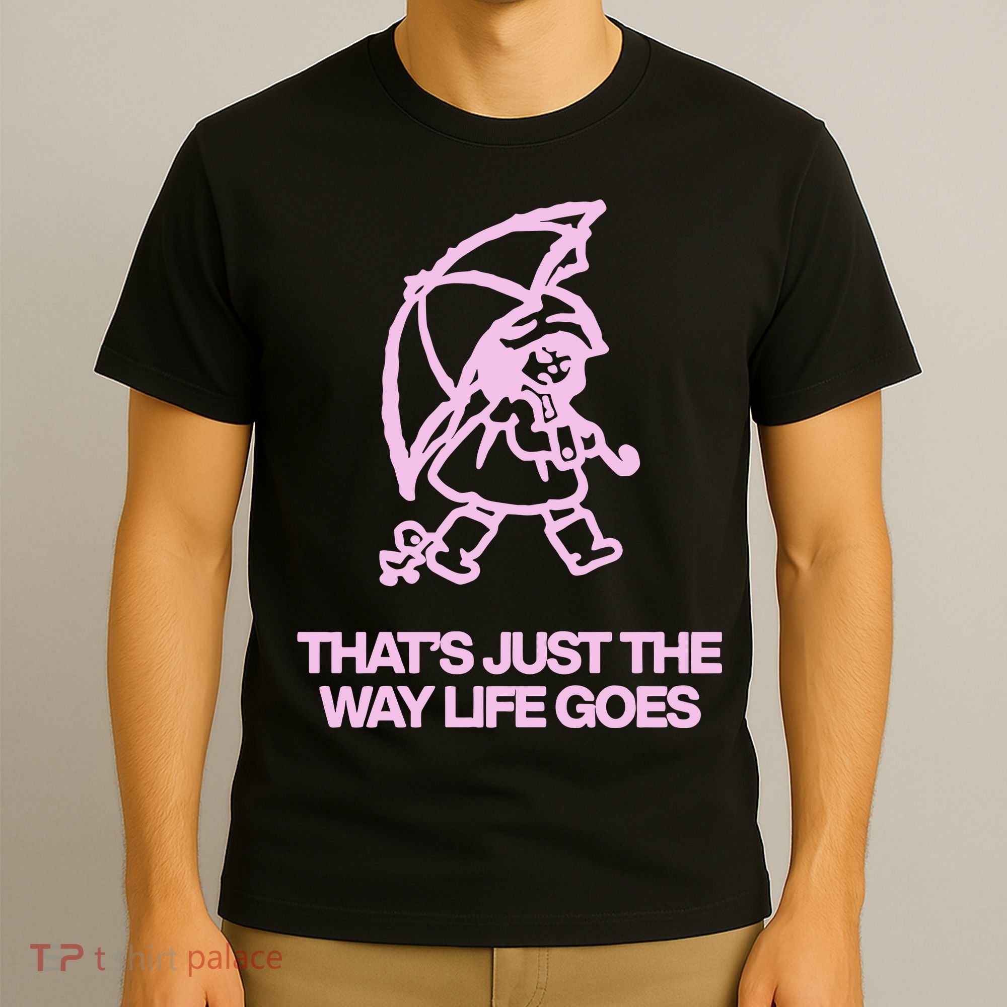 ThatS Just The Way Life Goes T-Shirt