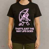ThatS Just The Way Life Goes T-Shirt thumb 4
