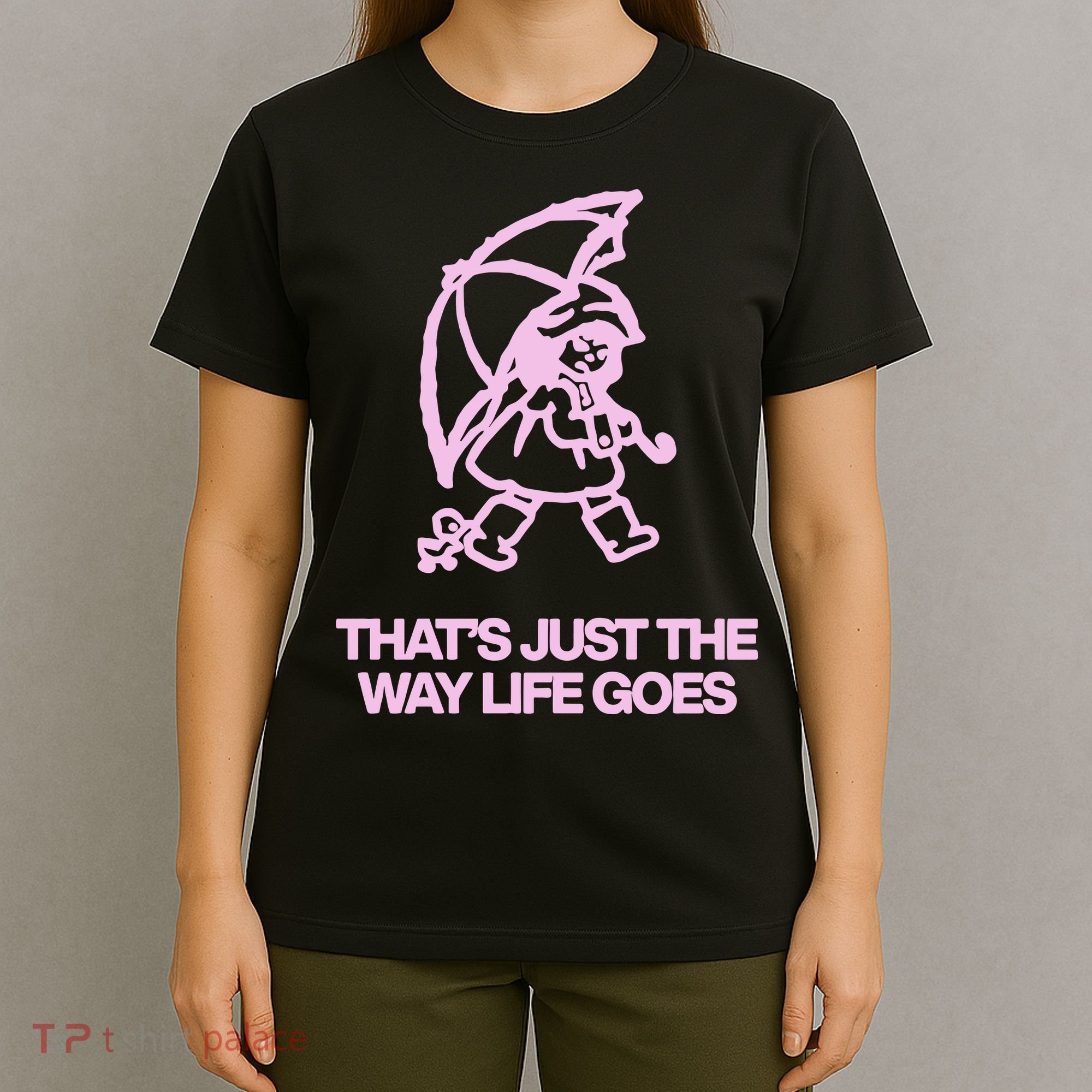 ThatS Just The Way Life Goes T-Shirt