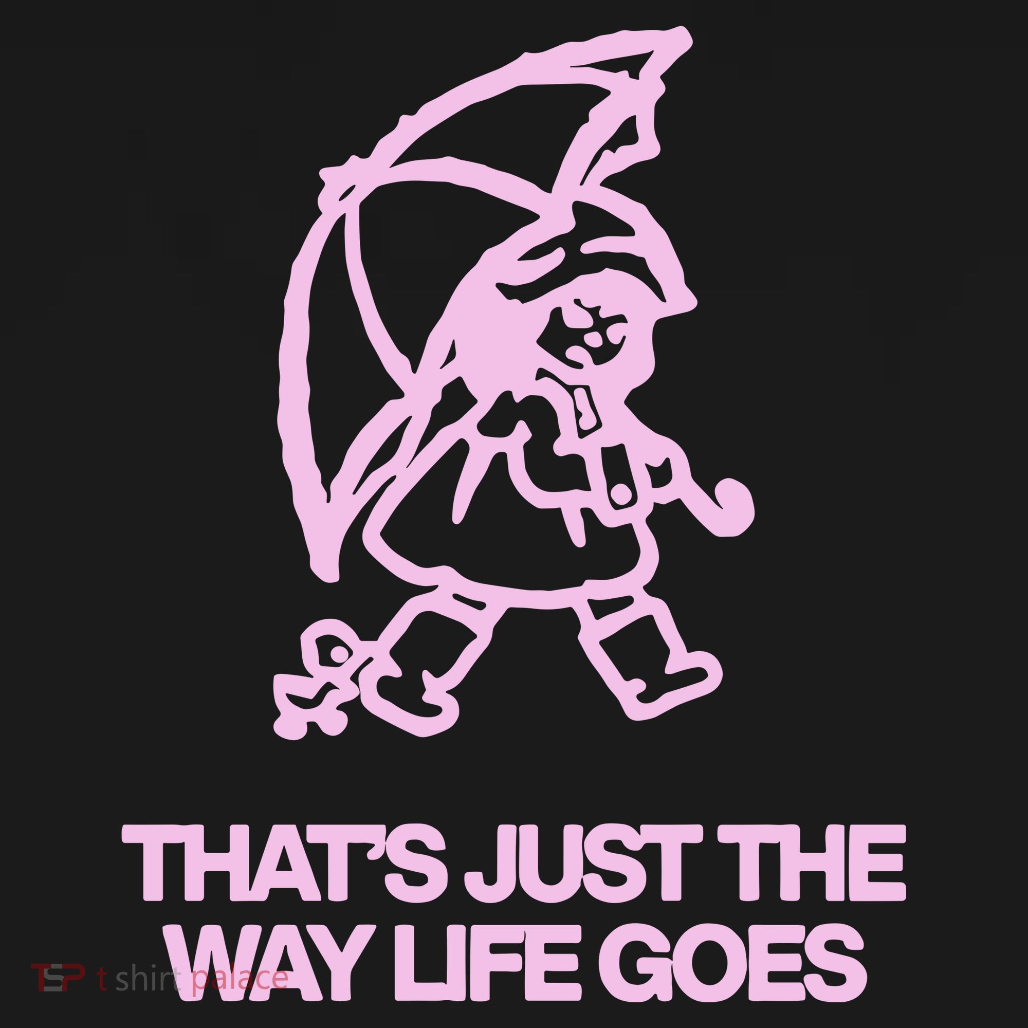 ThatS Just The Way Life Goes T-Shirt