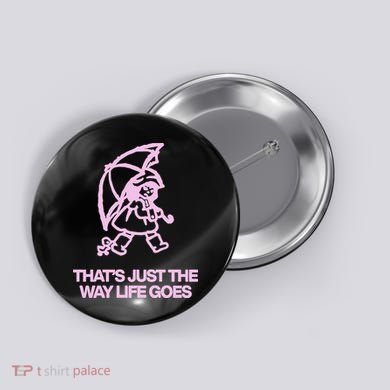 ThatS Just The Way Life Goes Button