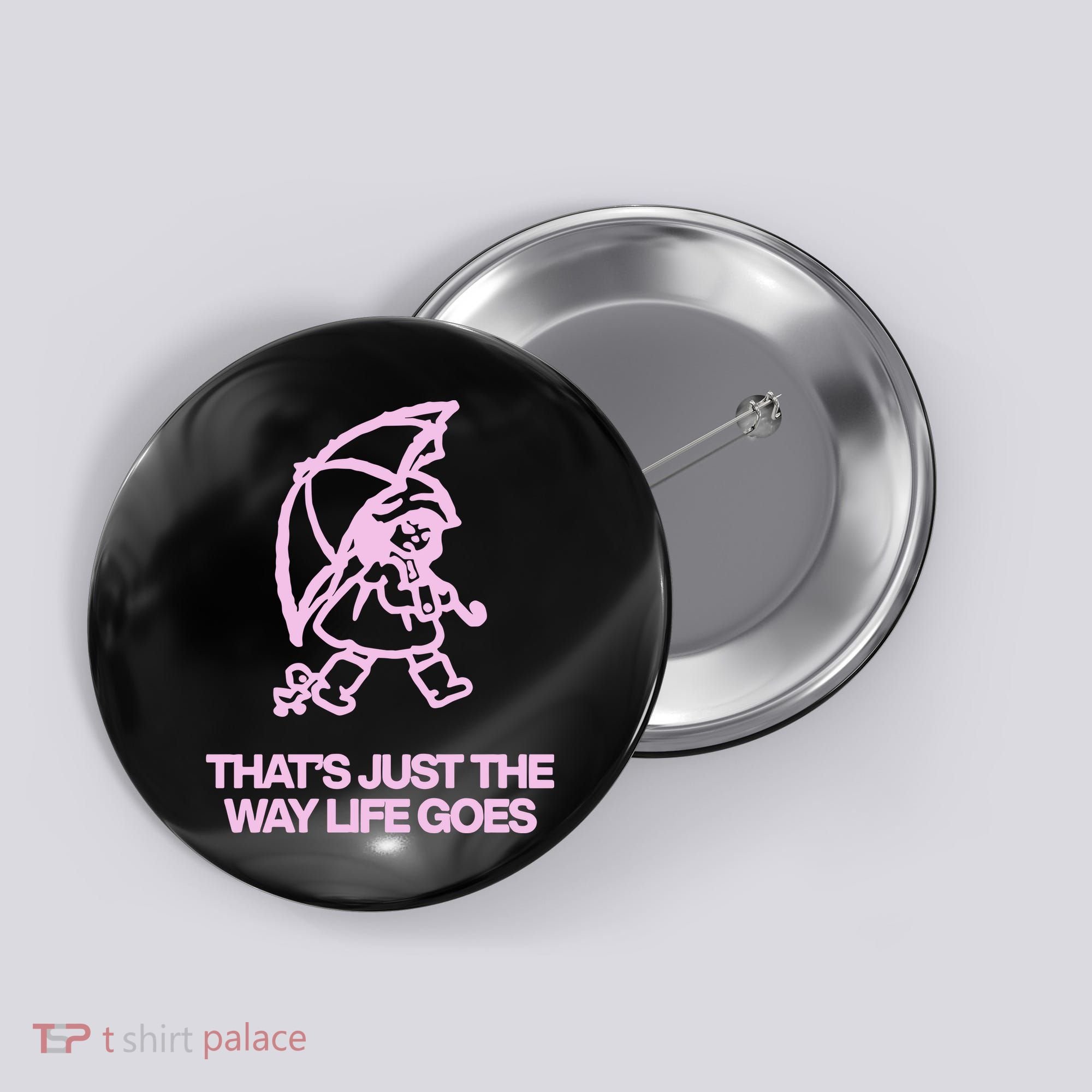 ThatS Just The Way Life Goes Button