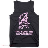 ThatS Just The Way Life Goes Tank Top thumb 0