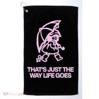 ThatS Just The Way Life Goes Golf Towel thumb 0