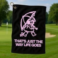 ThatS Just The Way Life Goes Golf Towel thumb 1