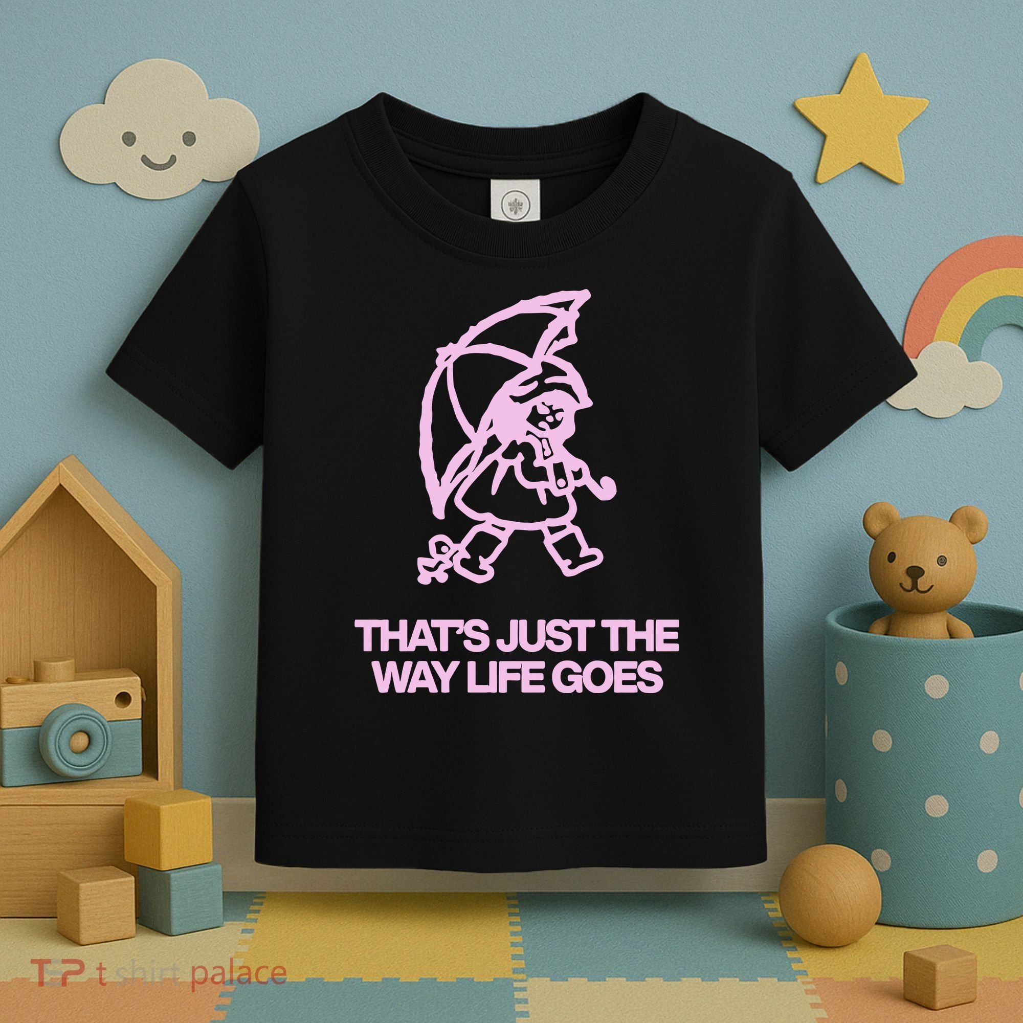 ThatS Just The Way Life Goes Toddler T-Shirt