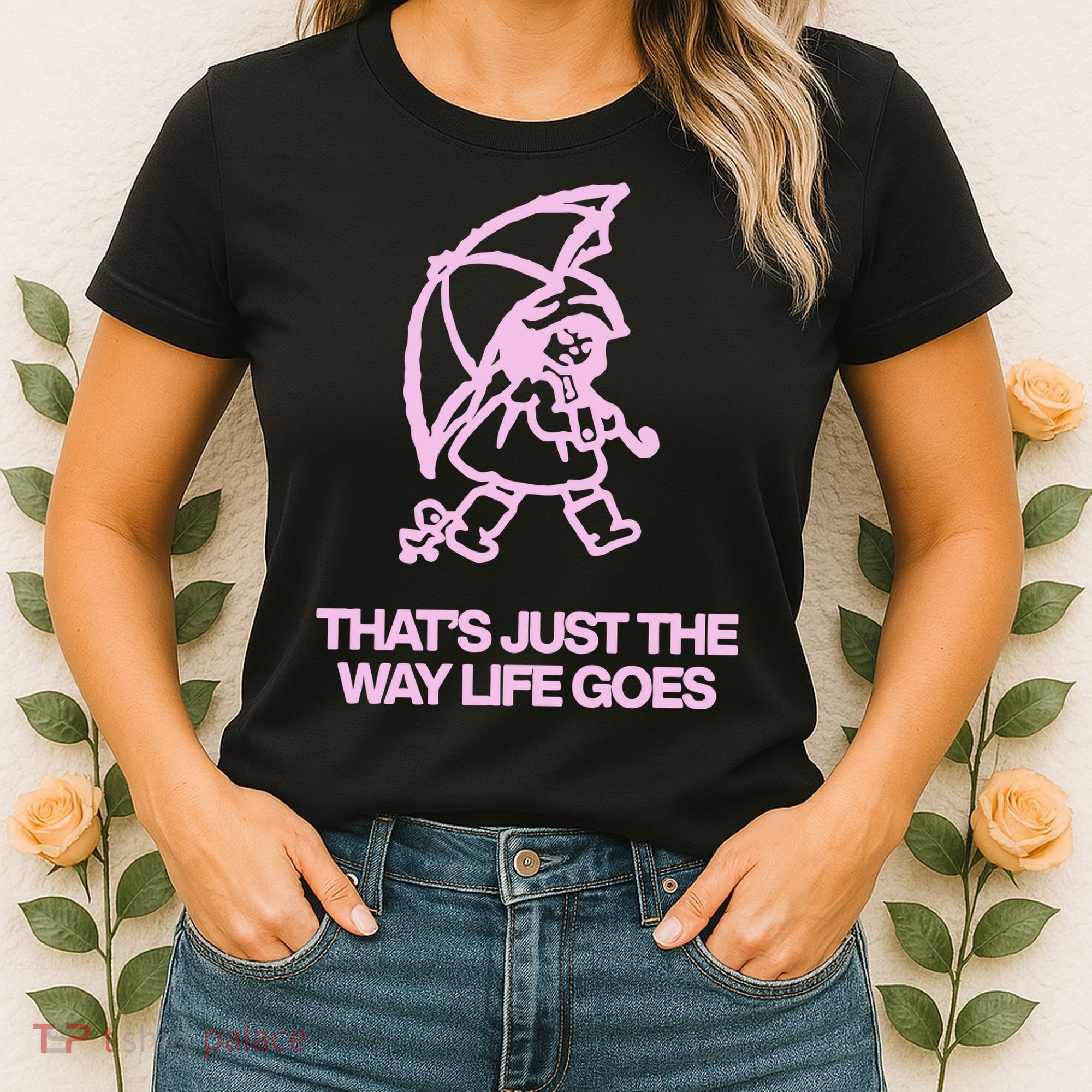 ThatS Just The Way Life Goes Women's T-Shirt