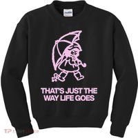 ThatS Just The Way Life Goes Kids Sweatshirt thumb 0