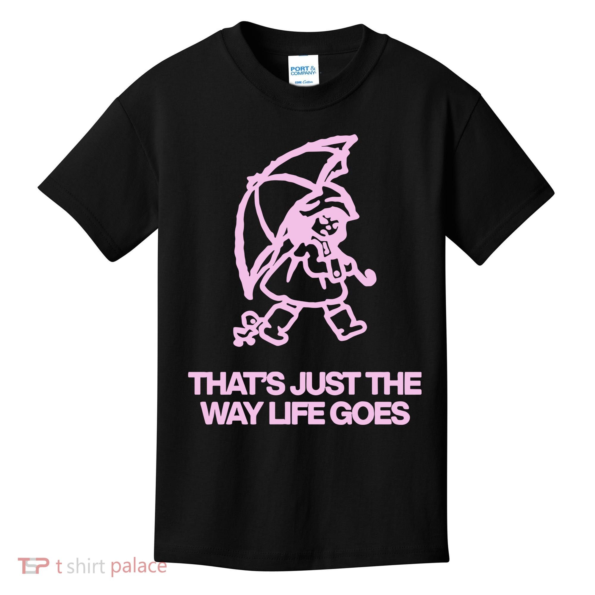ThatS Just The Way Life Goes Kids T-Shirt