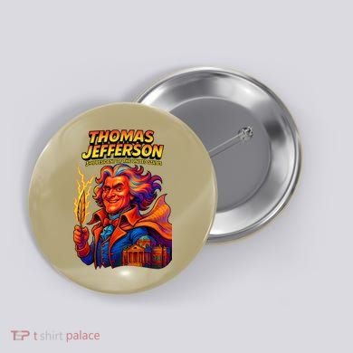 Thomas Jefferson The 3rd President Presidential Chronicles Button