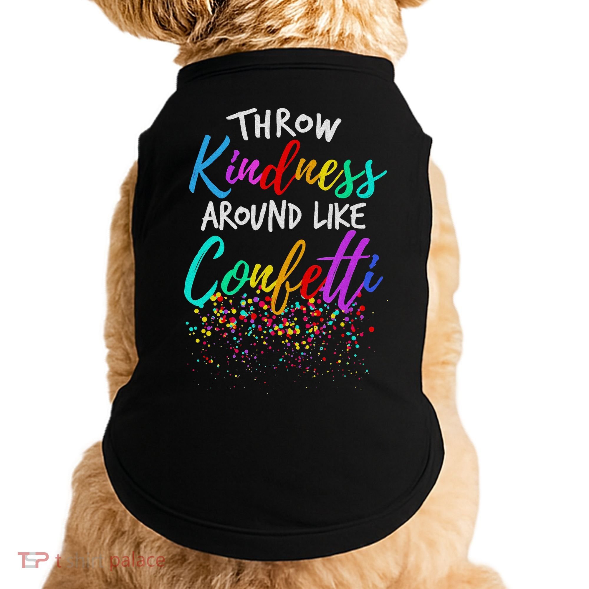 Throw Kindness Around Like Confetti Kind Teacher Doggie Tank