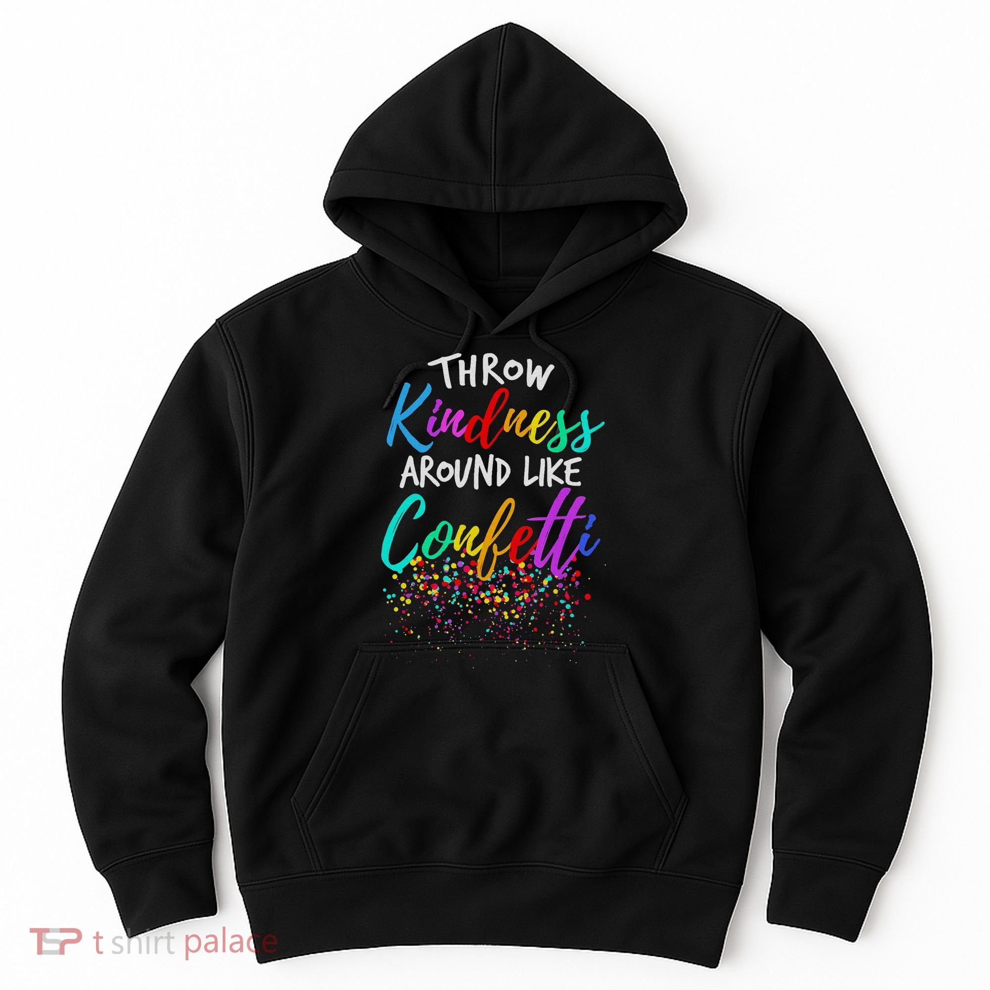 Throw Kindness Around Like Confetti Kind Teacher Hoodie