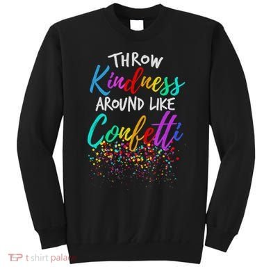 Throw Kindness Around Like Confetti Kind Teacher Sweatshirt