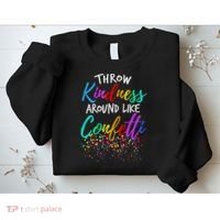 Throw Kindness Around Like Confetti Kind Teacher Sweatshirt thumb 2