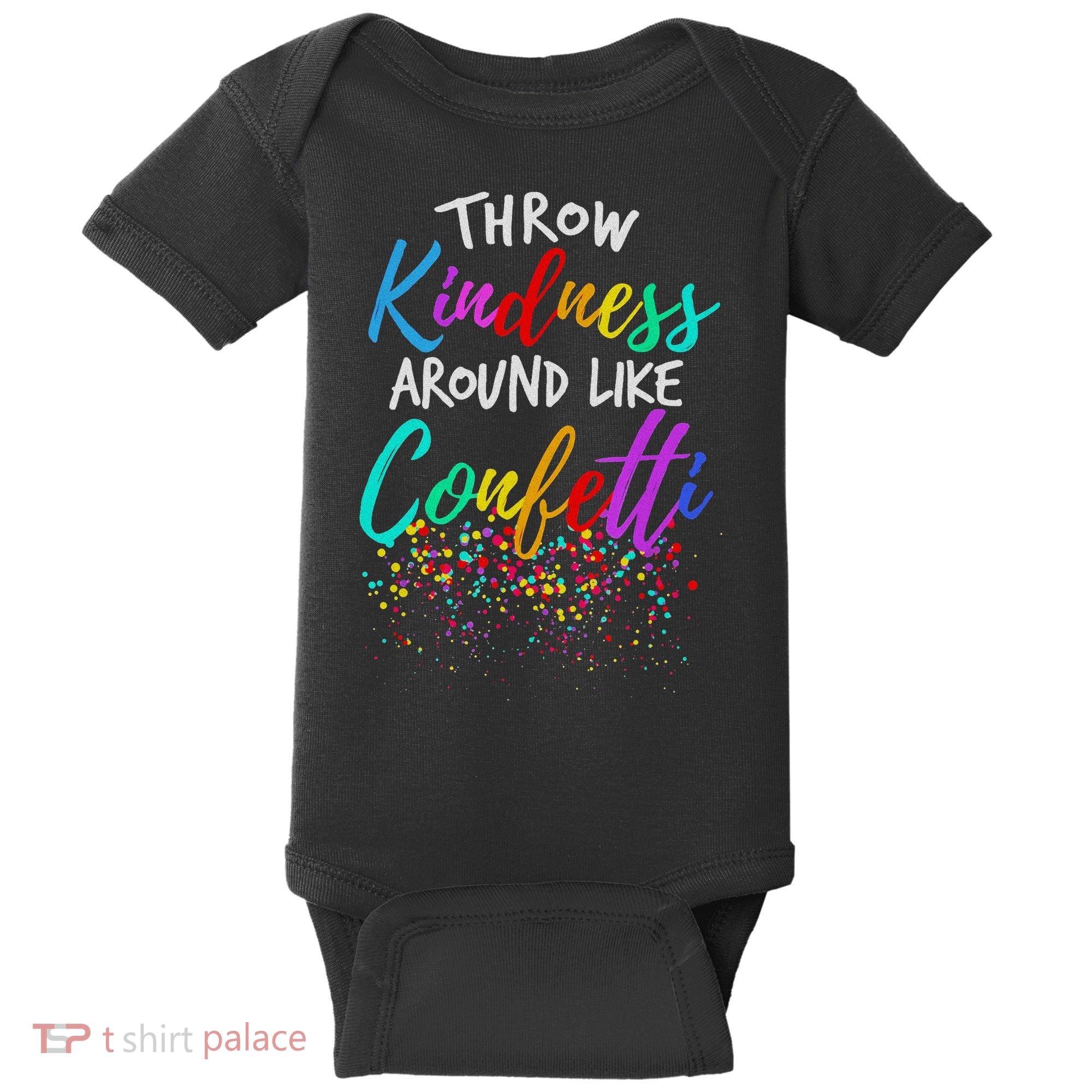 Throw Kindness Around Like Confetti Kind Teacher Baby Bodysuit