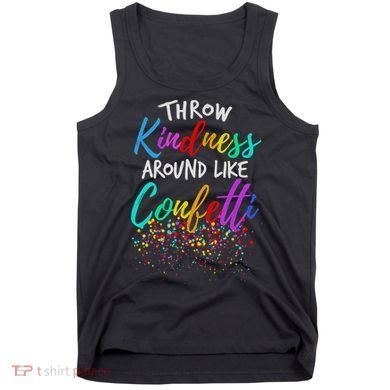 Throw Kindness Around Like Confetti Kind Teacher Tank Top