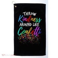 Throw Kindness Around Like Confetti Kind Teacher Golf Towel thumb 0