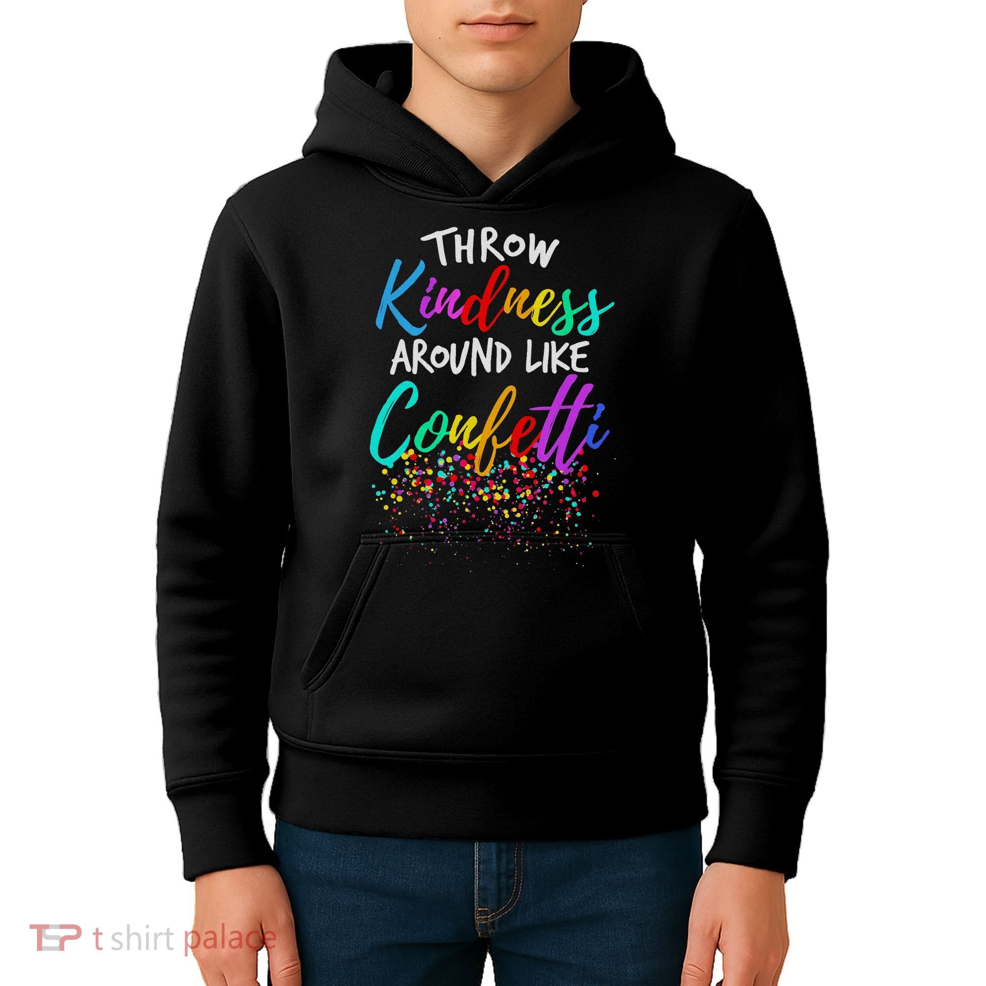 Throw Kindness Around Like Confetti Kind Teacher Kids Hoodie