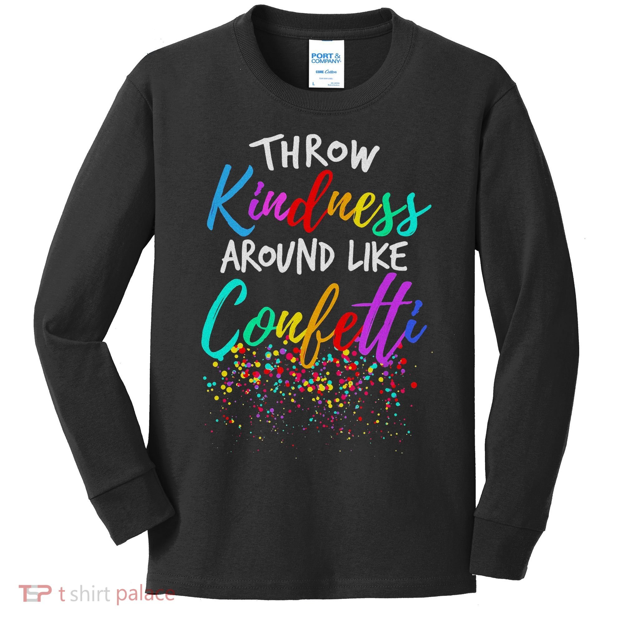 Throw Kindness Around Like Confetti Kind Teacher Kids Long Sleeve Shirt