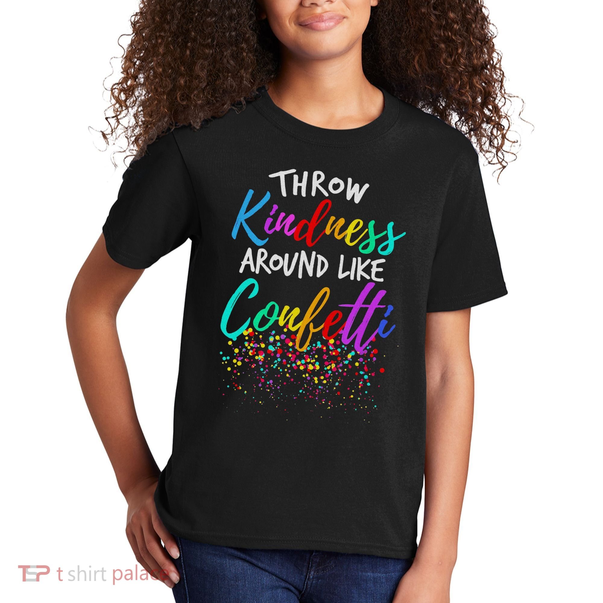 Throw Kindness Around Like Confetti Kind Teacher Kids T-Shirt
