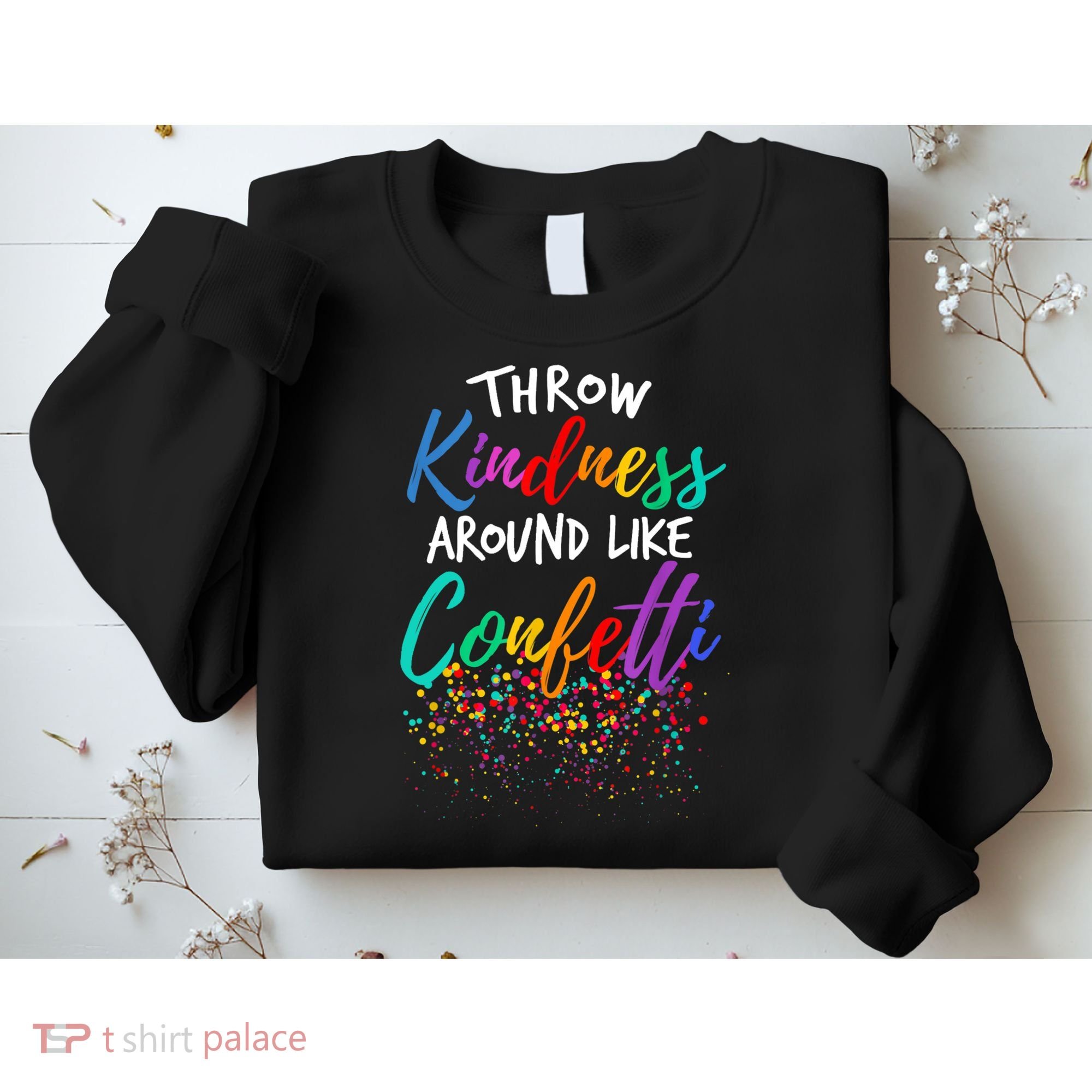 Throw Kindness Around Like Confetti Kind Teacher Kid Sweatshirt