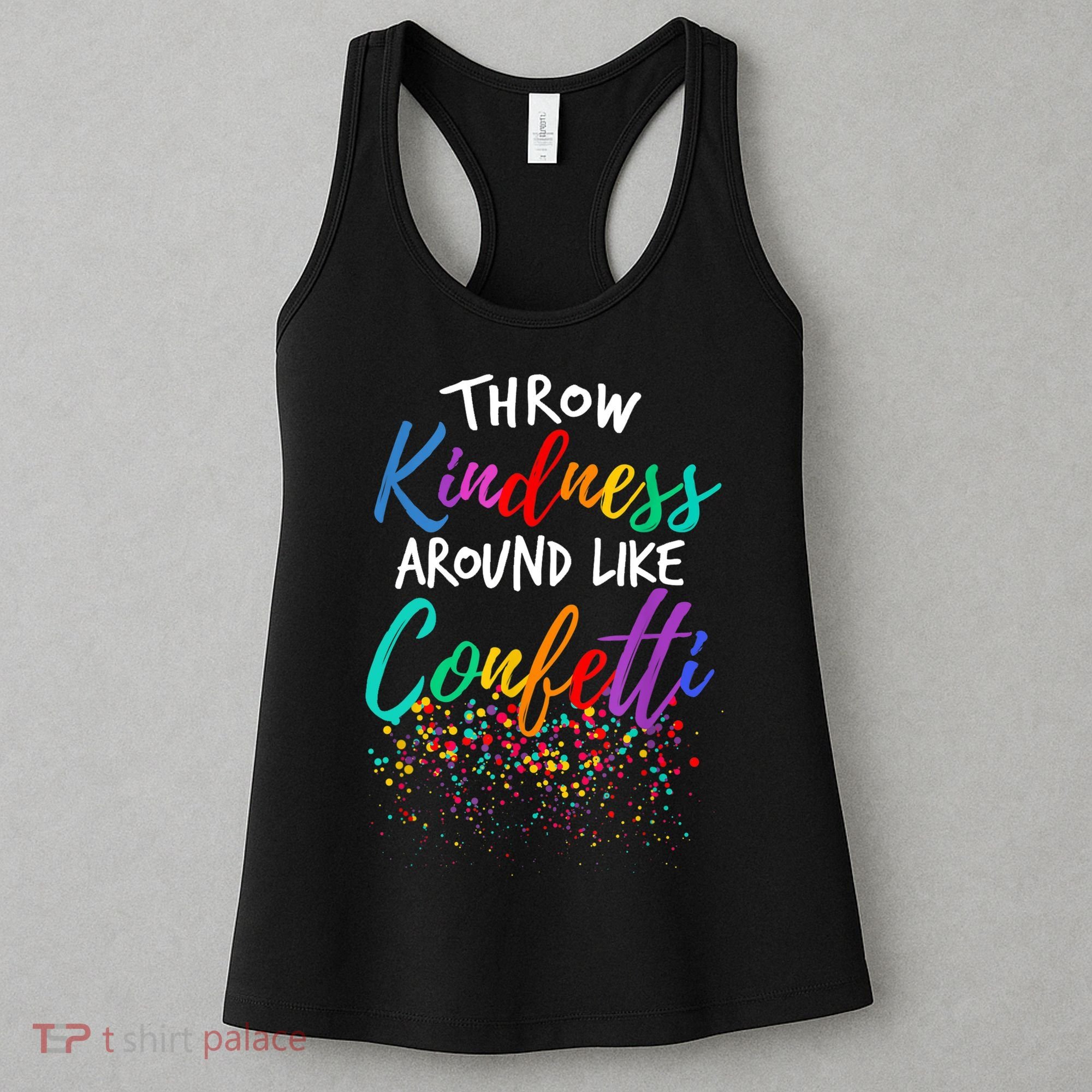 Throw Kindness Around Like Confetti Kind Teacher Kid Women's Tank Top
