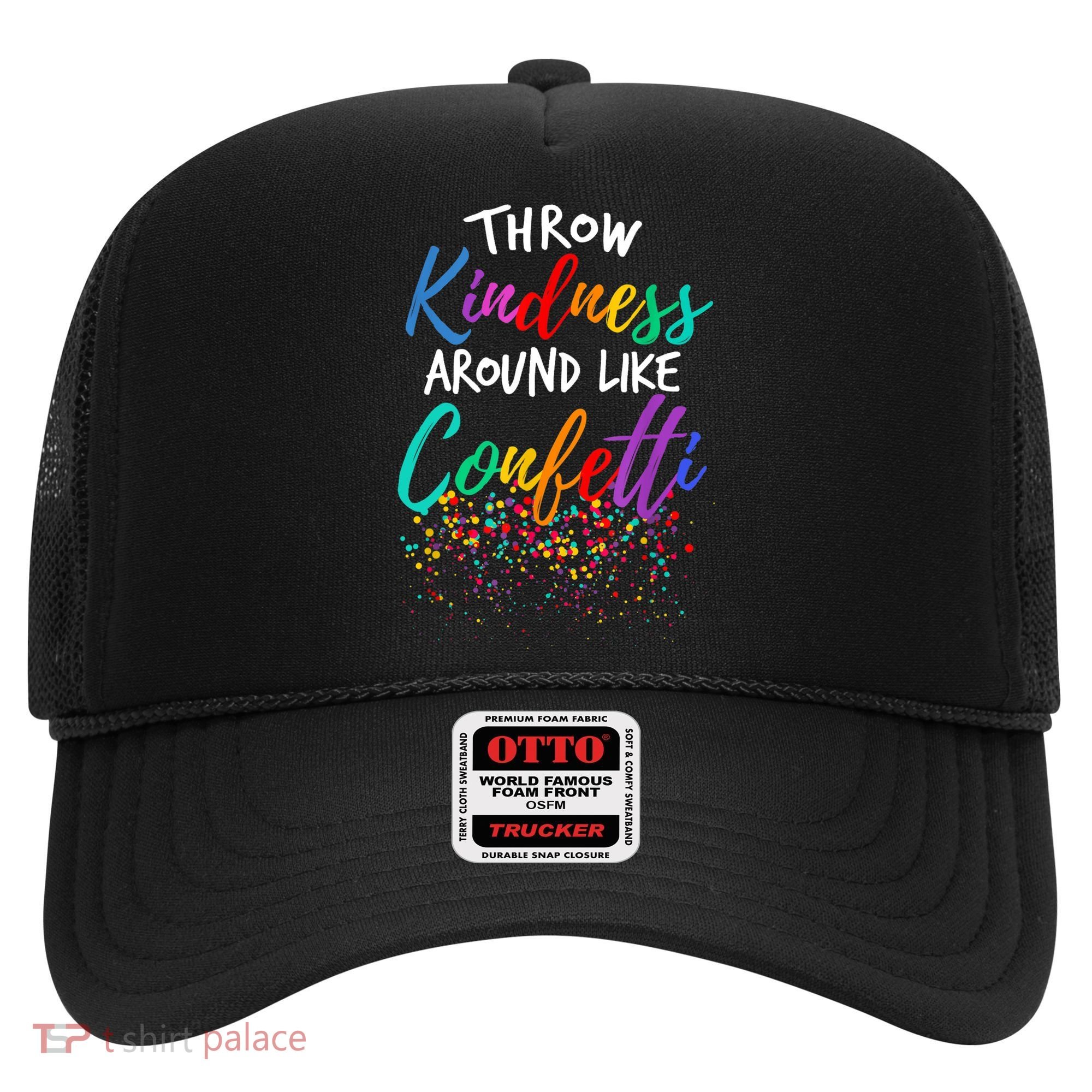 Throw Kindness Around Like Confetti Kind Teacher Kid Hat