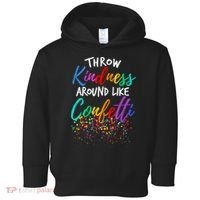 Throw Kindness Around Like Confetti Kind Teacher Kid Toddler Hoodie thumb 0