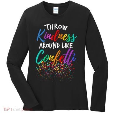 Throw Kindness Around Like Confetti Kind Teacher Kid Women's Long Sleeve Shirt