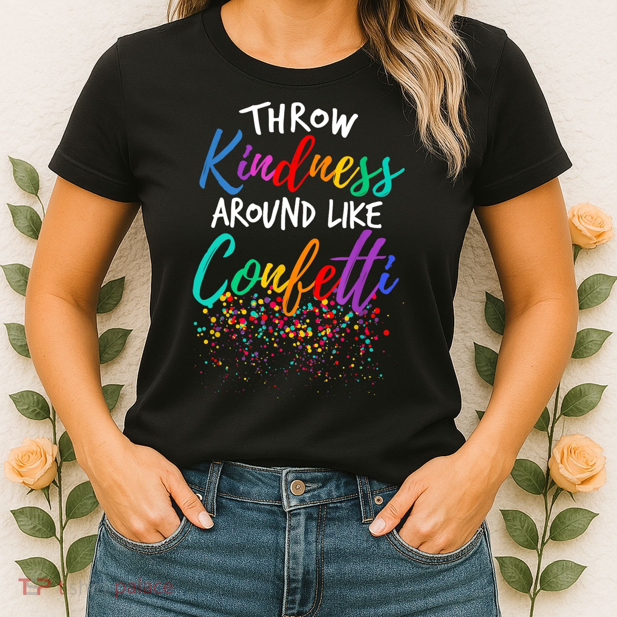 Throw Kindness Around Like Confetti Kind Teacher Kid Women's T-Shirt