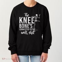 The Knee BoneS Connected To The Well Shit Amputee Gifts Women's Sweatshirt thumb 0