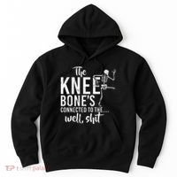 The Knee BoneS Connected To The Well Shit Amputee Gifts Hoodie thumb 0