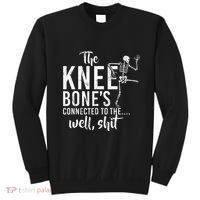 The Knee BoneS Connected To The Well Shit Amputee Gifts Sweatshirt thumb 0